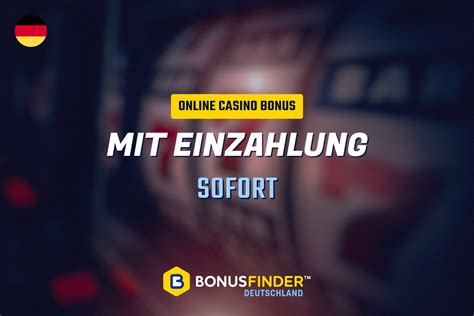  online casino bonus einzahlung sofort